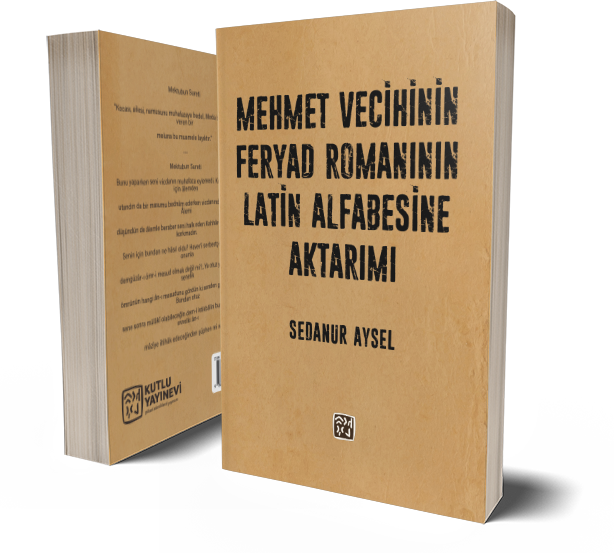 Mehmet Vecihi’nin Feryad Romanının Latin Alfabesine Aktarımı - Sedanur Aysel